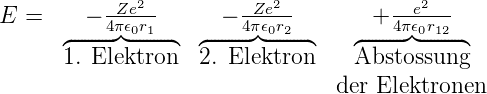           -Ze2-        -Ze2-         --e2--
E =   ◜----−------4--◞π◟𝜖0--r---1-------◝  ◜----−------4--◞π◟𝜖0--r---2-------◝   ◜-+------4---π--◞𝜖◟0r---1---2------◝
      1. Elektron  2. Elektron   Abstossung

                                der Elektronen
