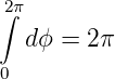 2∫π
  dϕ =  2π

0
