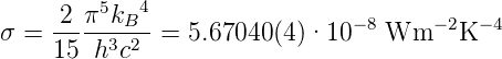          5  4
σ =  2-π--kB- = 5.67040 (4)·10 −8 Wm  −2K −4
     15 h3c2
