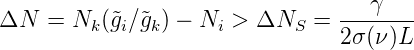 ΔN   = N  (˜g∕˜g ) − N  >  ΔN   =  --γ----
         k  i k      i      S    2σ(ν)L
