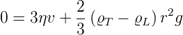 0 = 3ηv +  2(ϱ  − ϱ  )r2g
           3  T     L
      