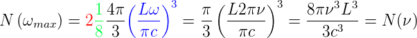                  (    )       (      )
             1-4π- L-ω  3   π- L2-πν- 3   8π-ν3L3-
N (ωmax ) = 28 3   πc    =  3    πc     =   3c3   =  N (ν)
