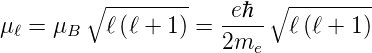         ∘ --------        ∘ --------
μ ℓ = μB  ℓ (ℓ + 1) = -eℏ-   ℓ(ℓ + 1)
                     2me
