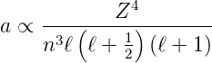     --------Z4--------
a ∝   3 (    1)
    n ℓ  ℓ + 2 (ℓ + 1)
