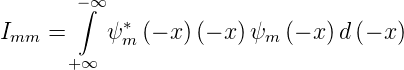        −∫∞
Imm =     ψ∗m (− x)(− x)ψm  (− x )d (− x)
      +∞
