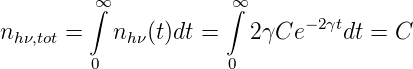          ∞            ∞
         ∫            ∫      − 2γt
nhν,tot =   nhν(t)dt =   2γCe     dt = C
         0            0
