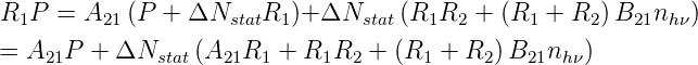 R1P  = A21 (P + ΔNstatR1 )+ ΔNstat (R1R2  + (R1 + R2 )B21nh ν)

= A21P  + ΔNstat (A21R1 +  R1R2 + (R1 +  R2) B21nhν)
