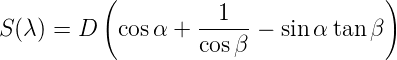           (          1               )
S(λ) = D   cosα +  -----−  sin α tanβ
                   cosβ
