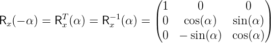                              (                    )
            T        −1      | 1     0        0   |
Rx (− α ) = Rx(α ) = R x (α) = ( 0  cos(α)   sin(α))
                               0  − sin(α)  cos(α)
