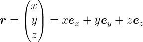     (  )
      x
r = |( y|)  = xex + yey + zez
      z
