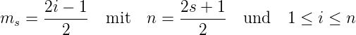       2i −-1            2s-+-1-
ms =    2     mit   n =    2     und   1 ≤ i ≤ n
