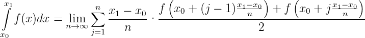 x∫1               n             (            x1−x0)     (      x1−x0)
                 ∑  x1-−-x0- f--x0-+-(j-−-1)--n----+-f--x0 +-j--n---
  f (x )dx = nli→m∞       n   ·                    2
x0                j=1
