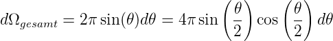                                (  )    (  )
                                𝜃        𝜃
dΩgesamt = 2π sin(𝜃)d𝜃 =  4πsin  --  cos  -- d𝜃
                                2        2
