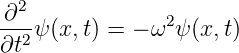   2
-∂--ψ(x,t) = − ω2ψ (x,t)
∂t2
