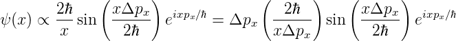               (      )              (      )    (       )
        2ℏ-    x-Δpx-   ixpx∕ℏ         -2ℏ---      xΔpx--   ixpx∕ℏ
ψ(x ) ∝ x  sin    2ℏ    e     =  Δpx   xΔp    sin    2ℏ   e
                                          x
