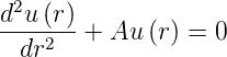  2
d-u-(r)+  Au (r) = 0
  dr2
