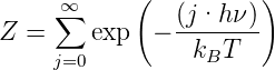      ∞∑      (  (j·h ν))
Z =     exp  − --------
     j=0          kBT
                                                        
                                                        
