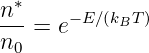 n∗
---= e− E∕(kBT )
n0
