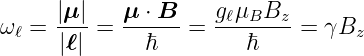 ω =  |μ| = μ-⋅-B-=  gℓμBBz--= γB
 ℓ   |ℓ|     ℏ         ℏ         z
