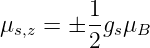 μs,z = ± 1-gsμB
        2
