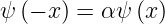ψ (− x ) = αψ (x)
