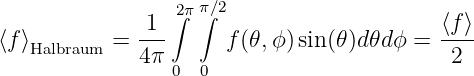               1  2∫ππ∫∕2                    ⟨f ⟩
⟨f⟩Halbraum =  ---     f(𝜃,ϕ )sin (𝜃 )d 𝜃dϕ = ----
              4π 0 0                       2
