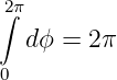 2∫π
  dϕ =  2π
0
