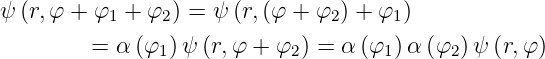 ψ (r,φ + φ1 + φ2) = ψ (r,(φ + φ2) + φ1)

         = α (φ1)ψ (r,φ + φ2 ) = α (φ1) α (φ2 )ψ (r,φ)
