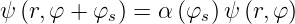 ψ (r,φ +  φs) = α (φs)ψ (r,φ)
