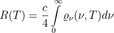         c ∞∫
R(T ) = --  ϱν(ν,T )dν
        4 0
