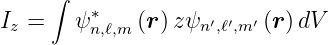      ∫
         ∗          ′ ′ ′
Iz =   ψ n,ℓ,m (r) zψn ,ℓ,m (r) dV
