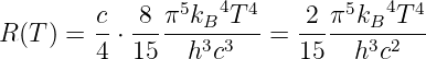         c- 8--π5kB4T-4-  -2-π5kB4T-4-
R (T ) = 4 ⋅15   h3c3   = 15   h3c2

