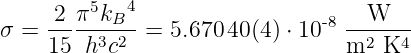          5  4
σ =  2-π--kB- = 5.670 40(4) ⋅ 10- 8--W----
     15 h3c2                     m2  K4
