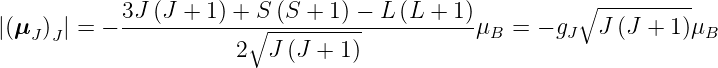                                                        ∘ ---------
            3J-(J-+-1) +-∘S (S-+-1) −-L-(L-+-1-)
|(μJ )J| = −            2  J (J + 1)           μB = − gJ  J (J + 1)μB
