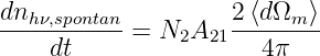 dnh ν,spontan         2 ⟨dΩm ⟩
----------- = N2A21 --------
    dt                 4π
