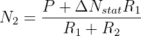 N  =  P-+-ΔNstatR1--
  2      R1 + R2
