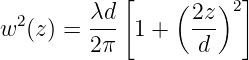             [    (   )2]
w2(z) = λd-  1 +  2z-
        2 π        d
