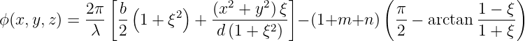             2π [b (      )   (x2 + y2)ξ]            ( π          1 − ξ )
ϕ(x,y, z) = --- -- 1 + ξ2  + --------2-- − (1+m+n  )  --−  arctan ------
            λ   2             d(1 + ξ )               2          1 + ξ
