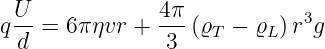   U-            4π-          3
q d =  6πηvr +  3  (ϱT − ϱL)r g
