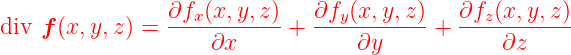                 ∂fx(x,y,z-)   ∂fy(x,y,z)-   ∂fz(x,y,z)-
div f(x,y,z ) =     ∂x     +      ∂y     +      ∂z
