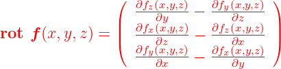                 (  ∂fz(x,y,z)   ∂fy(x,y,z) )
                |  ---∂y---−  --∂z----|
rot f (x,y,z) = |(  ∂fx(x,y,z)−  ∂fz(x,y,z)-|)
                   ∂fy∂(xz,y,z)   ∂fx∂(xx,y,z)-
                      ∂x   −    ∂y

