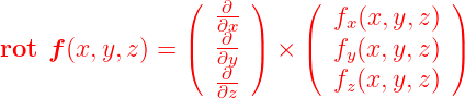                  ( -∂ )    (            )
                 | ∂x |    |  fx(x,y,z) |
rot  f(x,y, z) = ( ∂∂y )  × (  fy(x, y,z) )
                   -∂         fz(x, y,z)
                   ∂z
