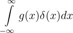 ∫∞
   g(x )δ(x )dx
−∞
