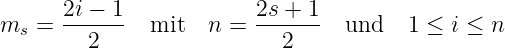 m  =  2i −-1  mit   n = 2s-+-1-  und   1 ≤ i ≤ n
  s     2                  2

