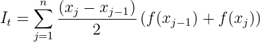      n
I = ∑   (xj −-xj−1)(f(x   ) + f(x ))
 t  j=1      2          j− 1       j
