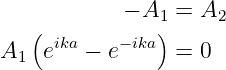             − A1 = A2
   ( ika   − ika)
A1  e   − e      = 0
