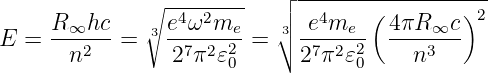                           ┌ -------------------
              ∘ -4-2----  ││   4    (        )2
E =  R∞hc--=  3 e-ω-me--= ∘3-e-me--  4πR-∞c-
      n2        27π2𝜀20     27π2 𝜀20    n3
