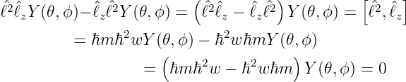 ^ℓ2^ℓY (𝜃,ϕ )− ^ℓ ^ℓ2Y (𝜃,ϕ) = (^ℓ2^ℓ −  ^ℓℓ^2) Y (𝜃, ϕ) = [^ℓ2,ℓ^]
   z         z                z   z                  z
          = ℏm ℏ2wY  (𝜃,ϕ) − ℏ2w ℏmY  (𝜃,ϕ)
                      (    2      2    )
                   =   ℏm ℏ w −  ℏ wℏm   Y (𝜃,ϕ) = 0

