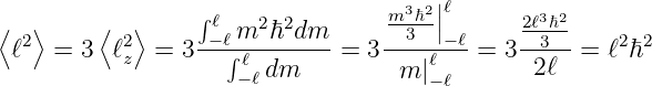                                      |ℓ
⟨  ⟩     ⟨  ⟩    ∫ℓ m2 ℏ2dm       m3ℏ2||      2ℓ3ℏ2
 ℓ2  = 3  ℓ2z =  3-−ℓ∫ℓ-------=  3--3-ℓ−-ℓ=  3--3--= ℓ2ℏ2
                    − ℓdm         m |−ℓ       2ℓ
