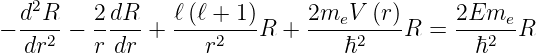    2
  d-R-   2-dR-   ℓ(ℓ-+-1)     2meV--(r)     2Eme--
−  dr2 − r dr  +    r2   R +     ℏ2    R =    ℏ2  R

